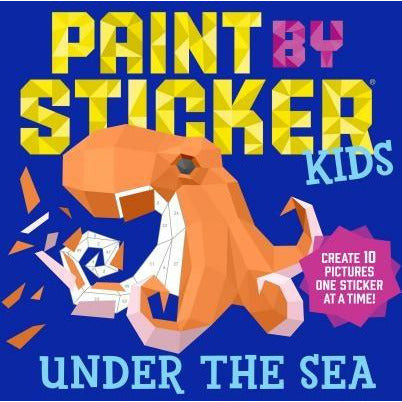 Paint by Sticker Kids: Under the Sea: Create 10 Pictures One Sticker at a Time! by Workman Publishing
