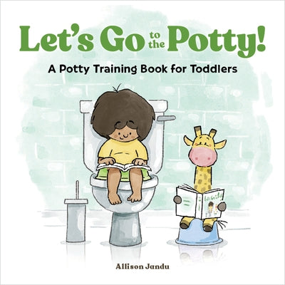 Let's Go to the Potty!: A Potty Training Book for Toddlers by Allison Jandu