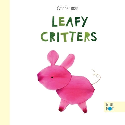 Leafy Critters by Yvonne Lacet