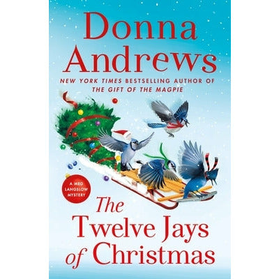 The Twelve Jays of Christmas: A Meg Langslow Mystery by Donna Andrews