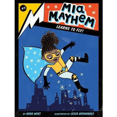 MIA Mayhem Learns to Fly!, 2 by Kara West