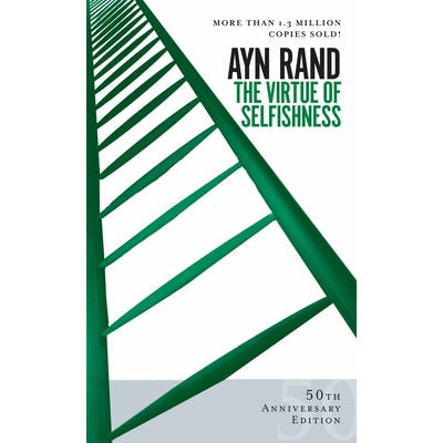 The Virtue of Selfishness: Fiftieth Anniversary Edition by Ayn Rand