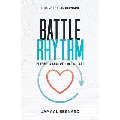 Battle Rhythm Devotional: Praying in Sync With God's Heart by Jamaal Bernard
