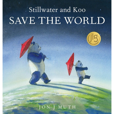 Stillwater and Koo Save the World (a Stillwater and Friends Book) by Jon J. Muth