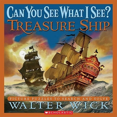 Can You See What I See? Treasure Ship: Picture Puzzles to Search and Solve by Walter Wick