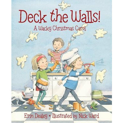 Deck the Walls: A Wacky Christmas Carol by Erin Dealey