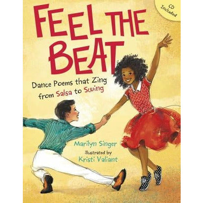 Feel the Beat: Dance Poems That Zing from Salsa to Swing by Marilyn Singer