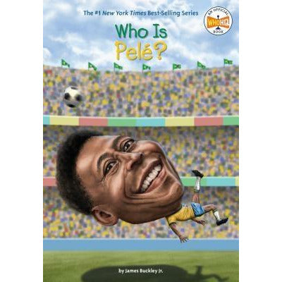 Who Is Pelé? by James Buckley
