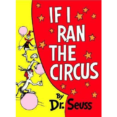 If I Ran the Circus by Dr Seuss