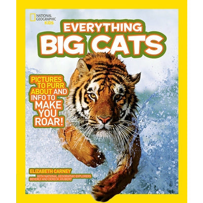 National Geographic Kids Everything Big Cats by Elizabeth Carney