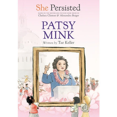She Persisted: Patsy Mink by Tae Keller