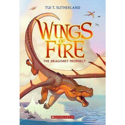 The Dragonet Prophecy (Wings of Fire #1), 1 by Tui T. Sutherland