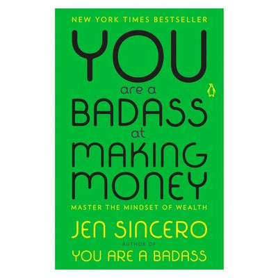 You Are a Badass at Making Money: Master the Mindset of Wealth by Jen Sincero
