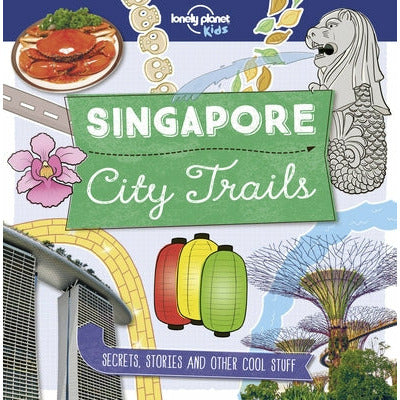 City Trails - Singapore 1 by Lonely Planet Kids
