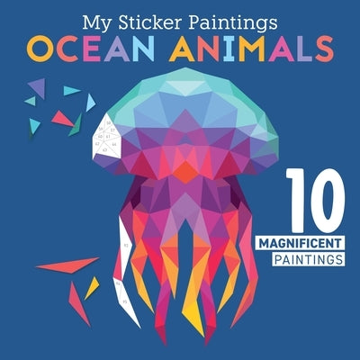 My Sticker Paintings: Ocean Animals: 10 Magnificent Paintings by Clorophyl Editions