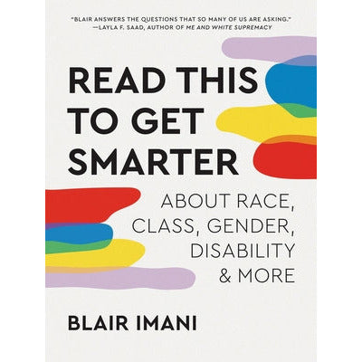Read This to Get Smarter: About Race, Class, Gender, Disability & More by Blair Imani
