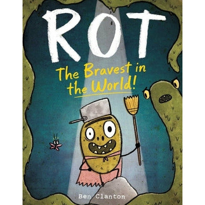 Rot, the Bravest in the World! by Ben Clanton