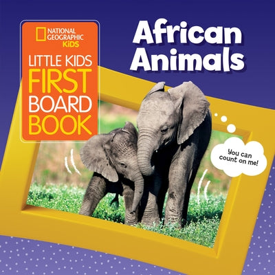 Little Kids First Board Book: African Animals by National Geographic Kids