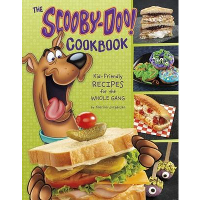 The Scooby-Doo! Cookbook: Kid-Friendly Recipes for the Whole Gang by Katrina Jorgensen
