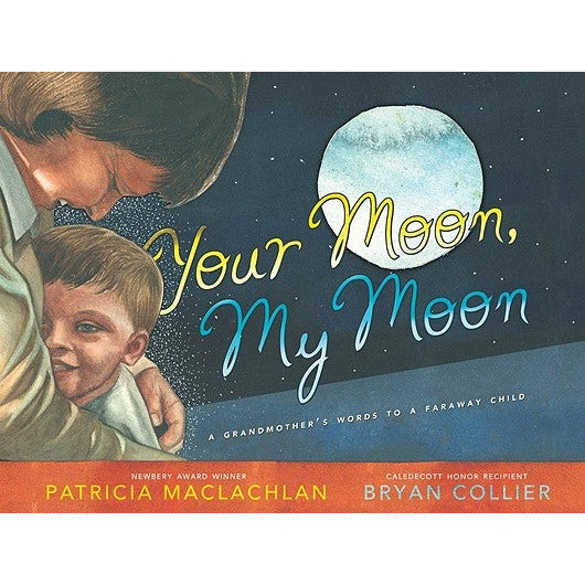 Your Moon, My Moon: A Grandmother's Words to a Faraway Child by Patricia MacLachlan