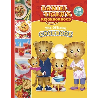The Official Daniel Tiger Cookbook: 45 Grr-Ific Recipes by Rebecca Woods