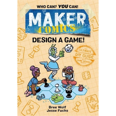 Maker Comics: Design a Game! by Bree Wolf
