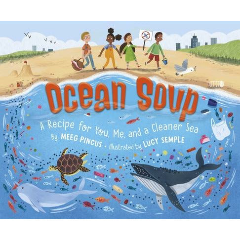 Ocean Soup: A Recipe for You, Me, and a Cleaner Sea by Meeg Pincus