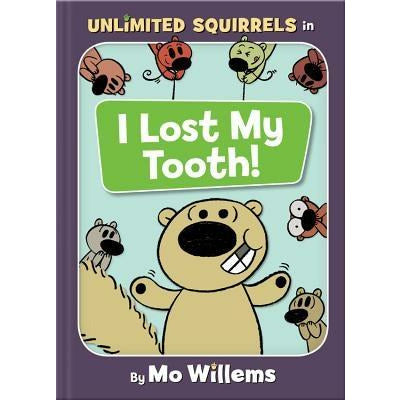 I Lost My Tooth! (an Unlimited Squirrels Book) by Mo Willems