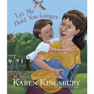 Let Me Hold You Longer by Karen Kingsbury