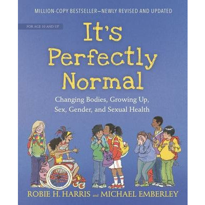 It's Perfectly Normal: Changing Bodies, Growing Up, Sex, Gender, and Sexual Health by Robie H. Harris