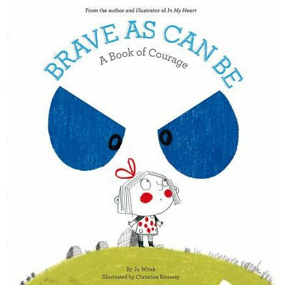 Brave as Can Be: A Book of Courage by Jo Witek