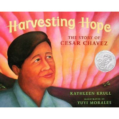 Harvesting Hope: The Story of Cesar Chavez by Kathleen Krull