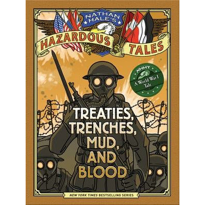 Treaties, Trenches, Mud, and Blood: A World War I Tale by Nathan Hale
