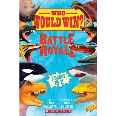 Who Would Win?: Battle Royale by Jerry Pallotta