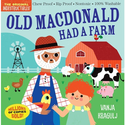 Indestructibles: Old MacDonald Had a Farm: Chew Proof - Rip Proof - Nontoxic - 100% Washable (Book for Babies, Newborn Books, Safe to Chew) by Vanja Kragulj