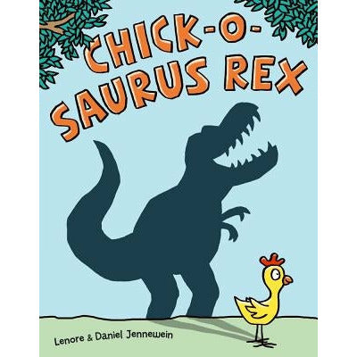 Chick-O-Saurus Rex by Lenore Jennewein