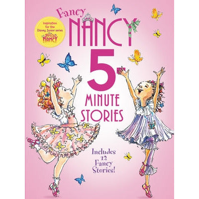 Fancy Nancy: 5-Minute Fancy Nancy Stories by Jane O'Connor