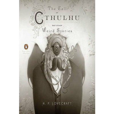 The Call of Cthulhu and Other Weird Stories: (Penguin Classics Deluxe Edition) by H. P. Lovecraft