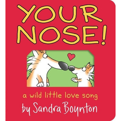 Your Nose!: A Wild Little Love Song by Sandra Boynton
