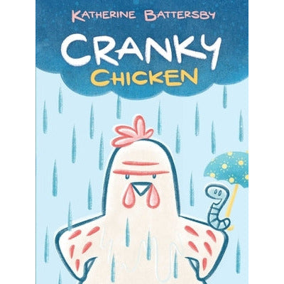 Cranky Chicken: A Cranky Chicken Book 1 by Katherine Battersby