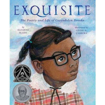 Exquisite: The Poetry and Life of Gwendolyn Brooks by Suzanne Slade