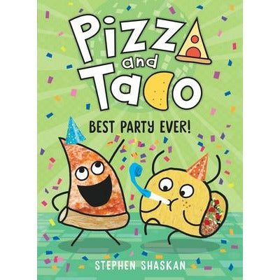 Pizza and Taco: Best Party Ever! by Stephen Shaskan