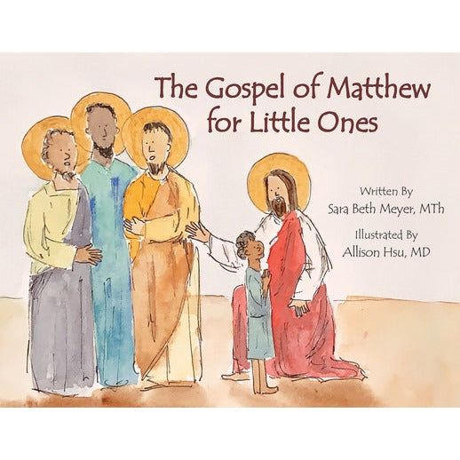 The Gospel of Matthew for Little Ones by Sara Beth Meyer