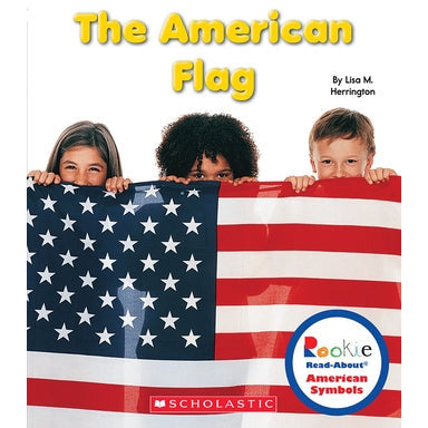 The American Flag (Rookie Read-About American Symbols) by Lisa M. Herrington