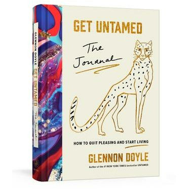 Get Untamed: The Journal (How to Quit Pleasing and Start Living) by Glennon Doyle