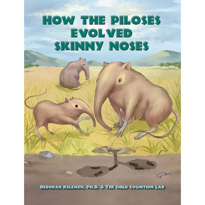 How the Piloses Evolved Skinny Noses by Deb Kelemen