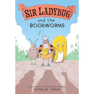 Sir Ladybug and the Bookworms by Corey R. Tabor