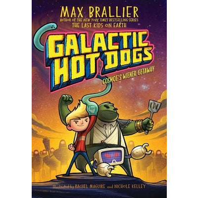 Galactic Hot Dogs 1, 1: Cosmoe's Wiener Getaway by Max Brallier