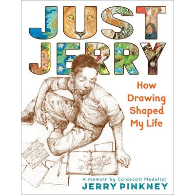 Just Jerry: How Drawing Shaped My Life by Jerry Pinkney