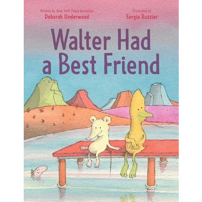 Walter Had a Best Friend by Deborah Underwood